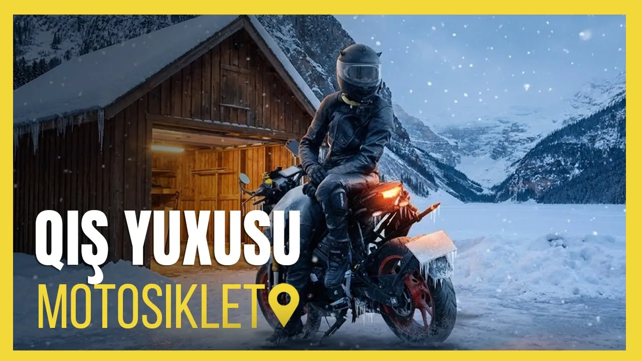 Motosikleti qışa necə hazırlamalı? Vacib qaydalar və səhvlər